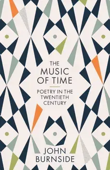 Music of Time. Poetry in the Twentieth Century, Paperback/John Burnside