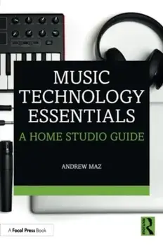 Music Technology Essentials. A Home Studio Guide, Paperback/Andrew Maz