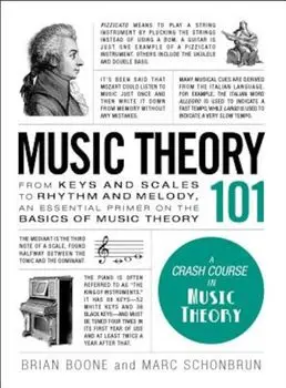 Music Theory 101: From Keys and Scales to Rhythm and Melody, an Essential Primer on the Basics of Music Theory, Hardcover/Brian Boone