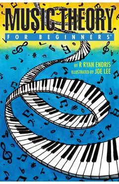 Music Theory for Beginners - R. Ryan Endris