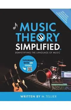 Music Theory Simplified - Demystifying The Language Of Music - Melvin Tellier