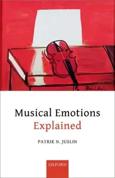 Musical Emotions Explained, Hardcover/Patrik N. Juslin