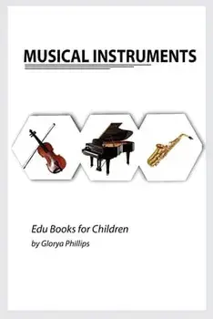 Musical Instruments: Musical instruments flash cards book for baby, music instruments book for children, Montessori book, kids books, toddl/Glorya Phillips