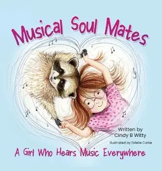 Musical Soul Mates: A Girl Who Hears Music Everywhere, Hardcover/Cindy B. Witty