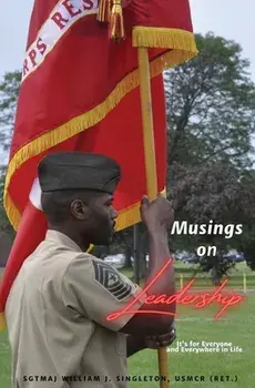 Musings on Leadership: It's for Everyone and Everywhere in Life, Paperback/William J. Singleton