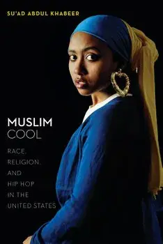Muslim Cool: Race, Religion, and Hip Hop in the United States, Paperback/Su'ad Abdul Khabeer
