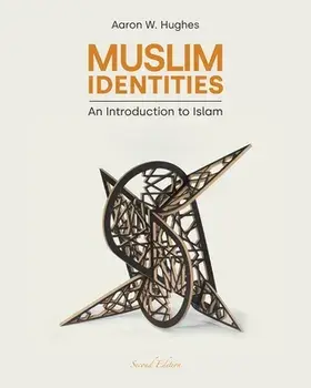 Muslim Identities. An Introduction to Islam, 2 ed, Paperback/Aaron W Hughes