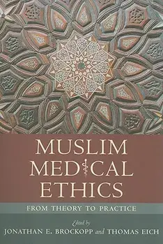 Muslim Medical Ethics: From Theory to Practice, Paperback/Jonathan E. Brockopp