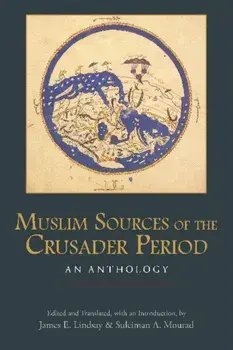 Muslim Sources of the Crusader Period. An Anthology, Paperback/***