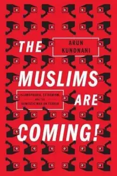 Muslims are Coming!, Paperback/Arun Kundnani