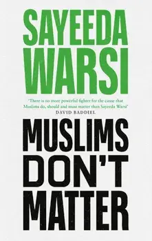 Muslims Don't Matter, Paperback/Sayeeda Warsi