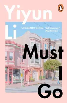Must I Go, Paperback/Yiyun Li