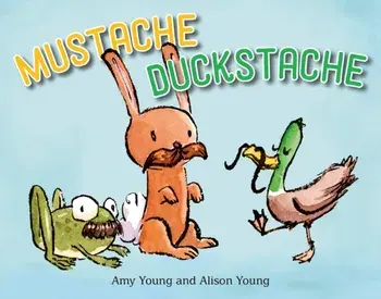 Mustache Duckstache, Board book/Amy Young