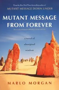 Mutant Message from Forever: A Novel of Aboriginal Wisom, Paperback/Marlo Morgan