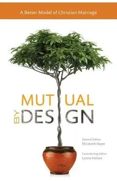 Mutual by Design: A Better Model of Christian Marriage - Elizabeth Beyer