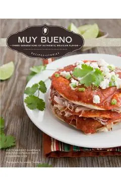 Muy Bueno: Three Generations of Authentic Mexican Flavor - Yvette Marquez-sharpnack