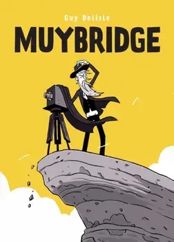 Muybridge. In a Fraction of a Second, Hardback/Guy Delisle