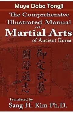 Muye Dobo Tongji: Complete Illustrated Manual of Martial Arts - Duk-moo Yi