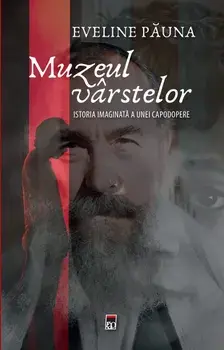 Muzeul varstelor/Eveline Pauna