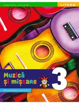 Muzica si miscare. Manual pentru clasa a III-a/Florentina Chifu