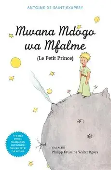 Mwana Mdogo Wa Mfalme/Le Petit Prince, Paperback/Antoine De Saint-Exupery
