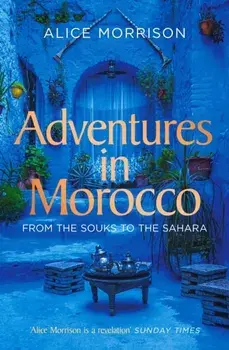 My 1001 Nights. Tales and Adventures from Morocco, Paperback/Alice Morrison