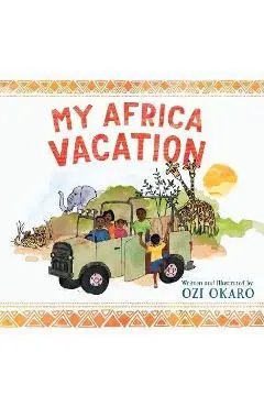 My Africa Vacation - Ozi Okaro
