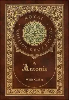 My Ántonia (Royal Collector's Edition) (Case Laminate Hardcover with Jacket), Hardcover/Willa Cather