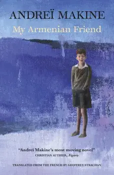 My Armenian Friend, Paperback/Andrei Makine