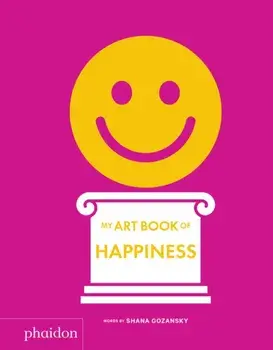 My Art Book of Happiness, Hardcover/Shana Gozansky