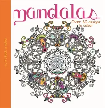 My Art Book to Colour: Mandalas, Paperback/***
