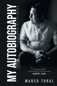 My Autobiography: Seasoned by Stress, Paperback/Marco Toral