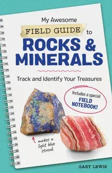 My Awesome Field Guide to Rocks and Minerals: Track and Identify Your Treasures, Paperback/Gary Lewis