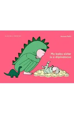 My Baby Sister Is a Diplodocus - Aurore Petit