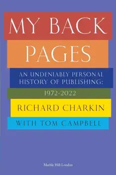 MY BACK PAGES. An undeniably personal history of publishing 1972-2022, Paperback/***