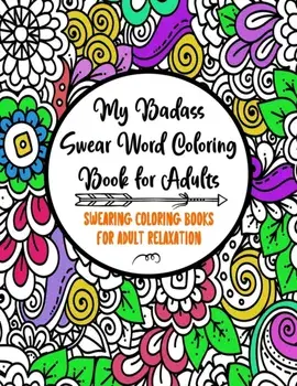 My Badass Swear Word Coloring Book for Adults: Swearing Coloring Books for Adult Relaxation - Cuss Word Coloring Books for Adults - Funny Gag Gifts -, Paperback/Adult Coloring Books Factory