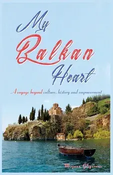 My Balkan Heart: A voyage beyond culture, history and empowerment, Paperback/Mirjana Gligorevic