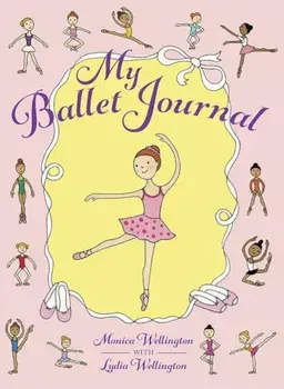 My Ballet Journal, Paperback/Monica Wellington