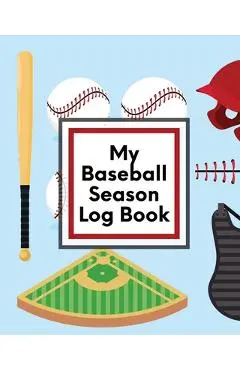 My Baseball Season Log Book: For Players Coaches Kids Youth Baseball Homerun - Trent Placate