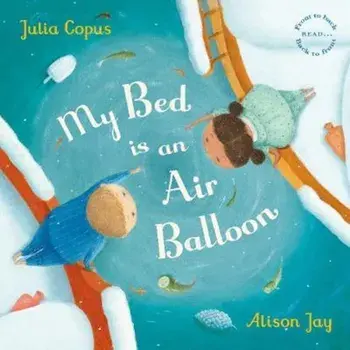 My Bed is an Air Balloon, Paperback/Julia Copus