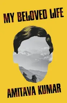 My Beloved Life, Hardback/Amitava Kumar