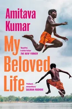 My Beloved Life, Paperback/Amitava Kumar
