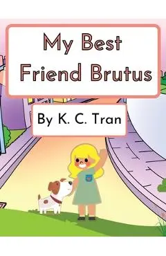 My Best Friend Brutus - K. C. Tran