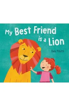 My Best Friend Is a Lion - Deb Pilutti