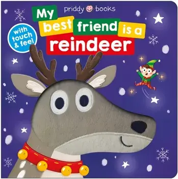 My Best Friend is a Reindeer. Touch and feel, Board book/Roger Priddy