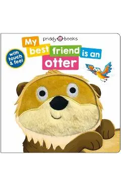My Best Friend Is an Otter - Roger Priddy