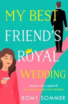 My Best Friend's Royal Wedding, Paperback/Romy Sommer