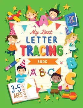 My Best Letter Tracing Book: Learning To Write For Preschoolers and Kids ages 3-5 - Handwriting Practice - Letters And Basic Words - Worksheets and/***