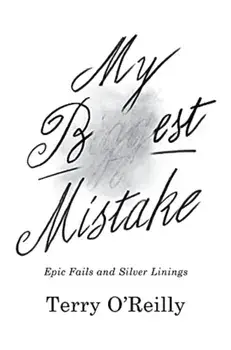 My Best Mistake. Epic Fails and Silver Linings, Hardback/Terry O'Reilly