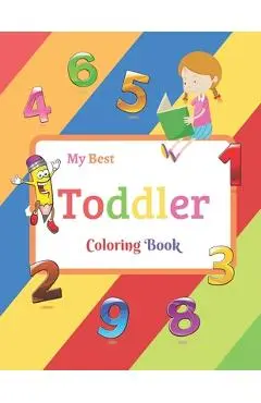 My Best Toddler Coloring Book: Fun with Numbers, Colors, Shapes, Tracing and Matching - Children's Activity Coloring Books for Toddlers and Kids Ages - Tracing Coloring Activity Workbooks